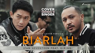 Download lagu GIRING FT IFAN SEVENTEEN  - BIARLAH | Cover with the Singer #11 (Acoustic Version) mp3