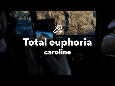 caroline, Total euphoria (Lyrics)