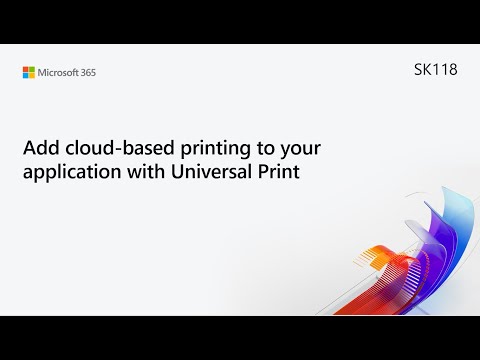 MS Build SK118 Add cloud based printing to your application with Universal Print