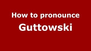 How to pronounce Guttowski