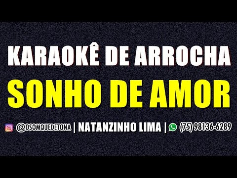KARAOKÊ DE ARROCHA - SONHO DE AMOR (NATANZINHO LIMA)