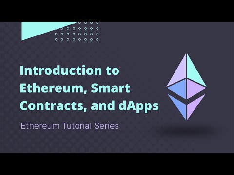 Ethereum - Tutorial 1 - Overview, Smart Contracts, and dApps Explained