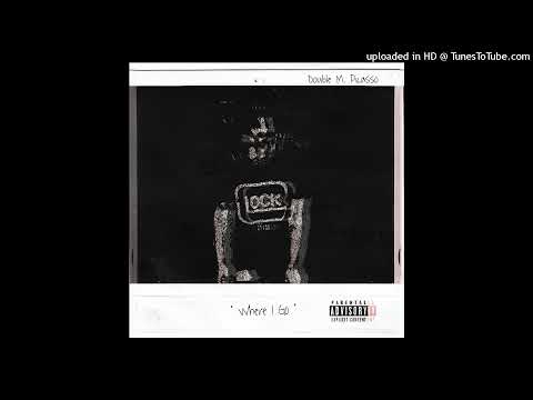 Double M Picasso - Where I Go [Official Audio]