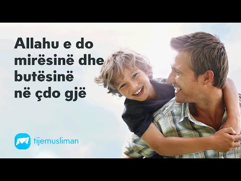 Allahu e do mirësinë dhe butësinë në çdo gjë