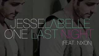 Jesse Labelle   One Last Night feat Nixon [ ColeanitoDJVeVo ]