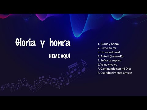Gloria y Honra   Heme Aquí