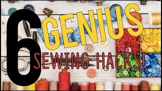 6 Genius Sewing Hacks!