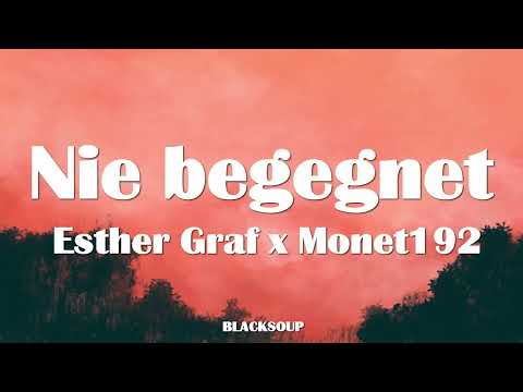 Esther Graf x Monet192 - Nie begegnet Lyrics