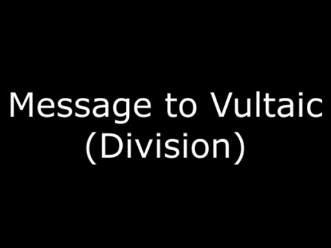 Message to Vultaic  (Division)