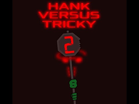 Hank VS Tricky 2