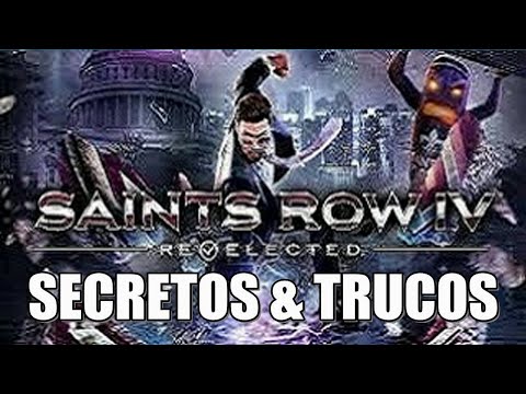 Saints Row 4 Re-Elected Secretos & Trucos