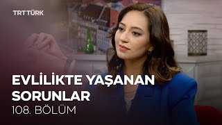 Evlilikte Yaşanan Sorunlar | Rehber - 108. Bölüm