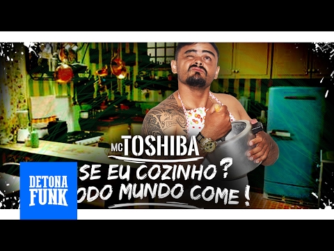 MC Toshiba - Se eu Cozinho Todo Mundo Come (Duduzin Perez DJ) Lançamento 2017