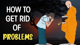 HOW TO GET RID OF PROBLEMS IN YOUR LIFE | Problems in life | Buddhist story |