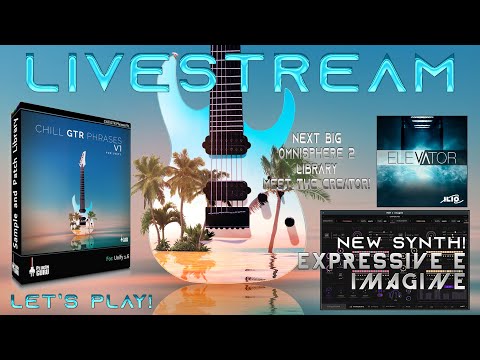 Sept 11th, 2021  - Chill GTR Phrases V1 / Expressive-E's IMAGINE / ILIO Elevator for Omnisphere 2