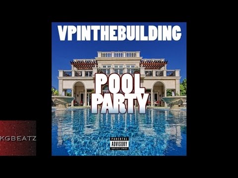 VP In The Building - Pool Party [Prod. By DJ Flippp] [New 2016]