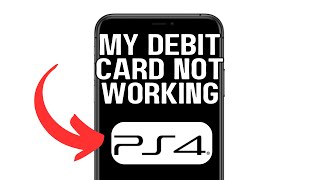 NEW! WHY IS MY DEBIT CARD NOT WORKING ON PS4 (WORKING) 2025?