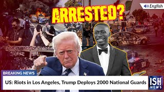 US: Riots in Los Angeles, Trump Deploys 2000 National Guards