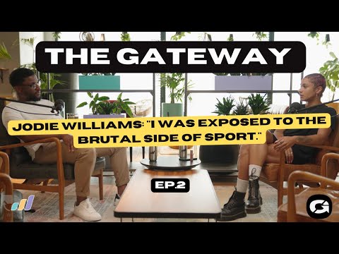 Jodie Williams: I was exposed to the brutal side of sport | THE GATEWAY | S1. Ep.2