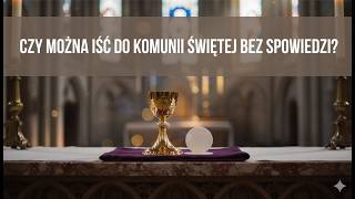 Czy można iść do Komunii bez spowiedzi? Wyjaśniamy przepisy Kościoła