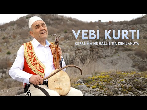 Vebi Kurti - Kurrë ma në hall s''ka ken Lahuta
