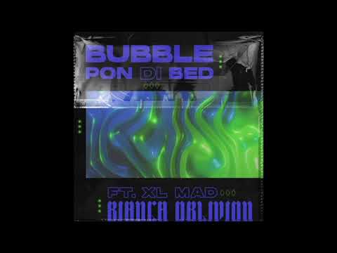 Bianca Oblivion ft. XL Mad - Bubble Pon Di Bed