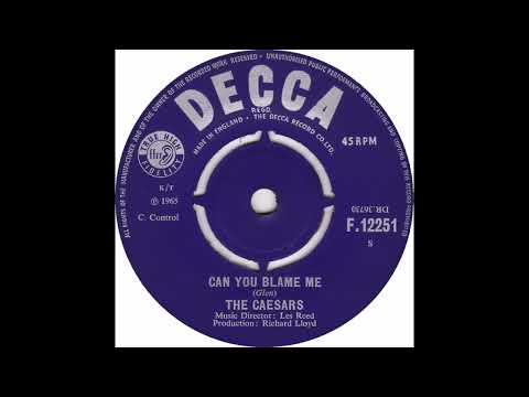 The Caesars   Can You Blame Me   Decca F 12251 1965
