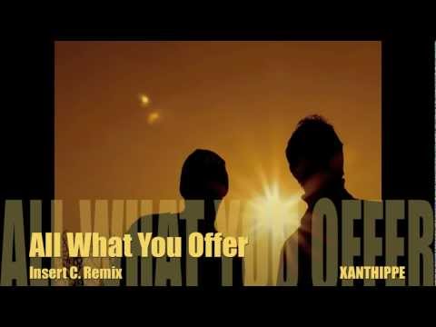 XANTHIPPE - All What You Offer (Insert C. Remix)