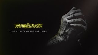 Download lagu Fade2Black - Tuhan Tak'kan Ingkar Janji [Visualizer] mp3