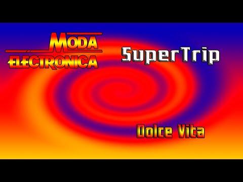 Moda Electronica - Supertrip - Dolce Vita