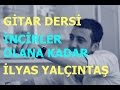 Gitar Dersi - İncir - İlyas Yalçıntaş & Enbe Orkestrası ...