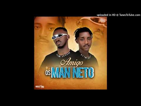 Os Man Neto ft Ti Chó - AMIGO