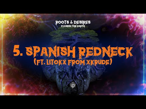 SPANISH REDNECK - CLOSING THE EARTH FT. LITOKX FROM XKRUDE (ROOTS & DESIRES - OFFICIAL ALBUM)