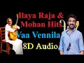 IlayaRaja Mohan Vaa Vennila Unnai Thane Ullam 8D Audio Best Tamil 80 S 90 S Songs In 8D