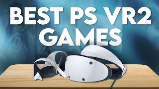 The best PSVR2 games from 2023 that YOU need to play