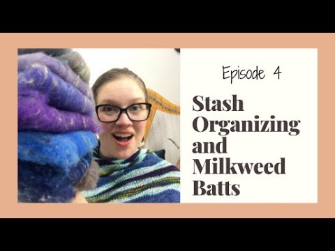 , title : 'Episode 4 - Stash Organizing and Milkweed Batts [A Knitting and Handspinning Podcast]'