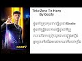 Zero To Hero By Goofy Lyric TheRapperCambodia Goofy
