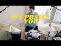 We Praise You Brandon Lake | Drum Cover