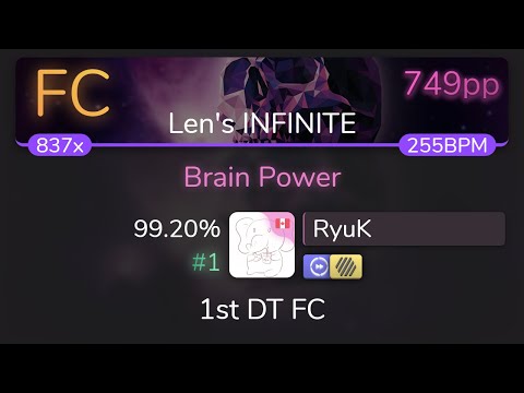 [Live] RyuK | NOMA - Brain Power [Len's INFINITE] 1st +HDDT FC 99.20% {#1 749pp FC} - osu!