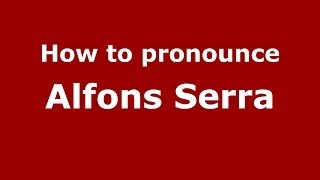 How to pronounce Alfons Serra