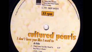 Cultured Pearls - I Don't Love You Like I Used To