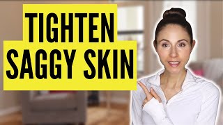 10 WAYS TO TIGHTEN LOOSE SAGGY SKIN | Dermatologist