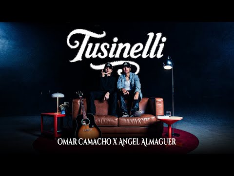 Omar Camacho x Angel Almaguer - Tusinelli (Video Oficial)