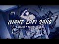 Night Lofi Song Romantic Mashup Slowed Reverb Lofi