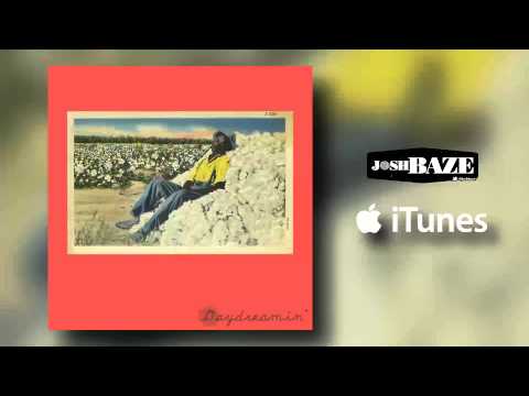 Josh Baze "Daydreamin'"