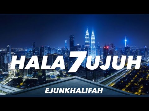 Hala Tujuh - Ejunkhalifah