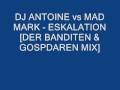 DJ ANTOINE vs MAD MARK-ESKALATION [DER ...