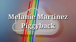Melanie Martinez - Piggyback (Lyrics)