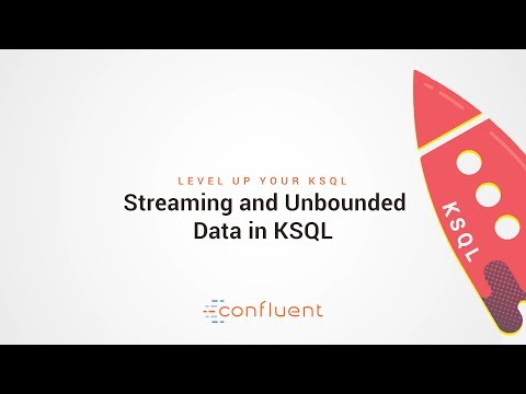 Streaming and Unbounded Data in KSQL | Level Up your KSQL by Confluent