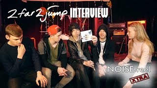2far2jump young rock band interview (NOISEreel XTRA)